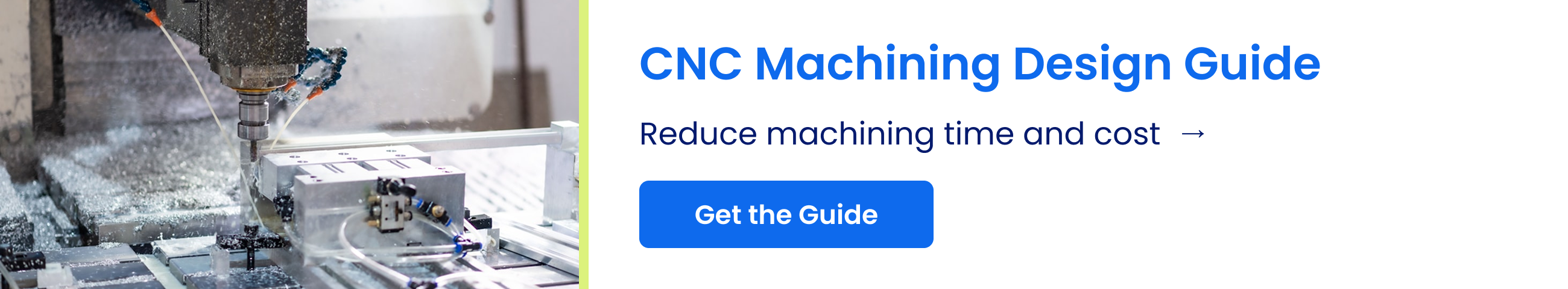 CNC Machining Design Guide: Reduce machining time and cost. Get the Guide.